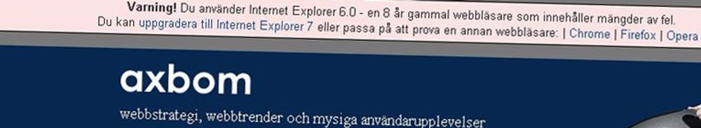 Kampanjen for å oppfordre brukere til å kvitte seg med IE6 sprer seg nå til andre land. Slik som her på det svenske nettstedet axbom.se.
