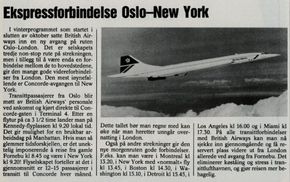 I 1987 fortalte TU at 12-15 nordmenn i måneden var i transitt til British Airways' concordeflygninger. Dette håpet selskapet å øke etter en ruteomlegging på denne tida, som gjorde det mulig å rekke flyet til New York uten overnatting i London.