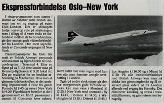 I 1987 fortalte TU at 12-15 nordmenn i måneden var i transitt til British Airways' concordeflygninger. Dette håpet selskapet å øke etter en ruteomlegging på denne tida, som gjorde det mulig å rekke flyet til New York uten overnatting i London.
