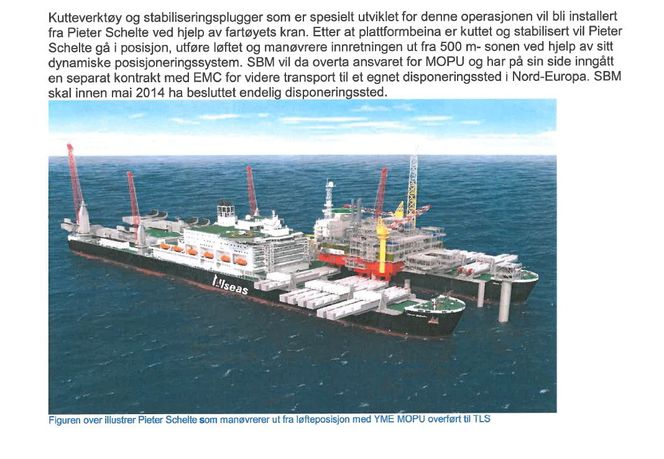 Det enorme fartøyet Pieter Schelte skal løfte bort Yme-plattformen fra de kappede beina på feltet. Deretter skal plattformen skrotes.